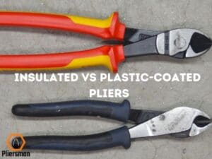 insulated pliers vs plastic-coated pliers